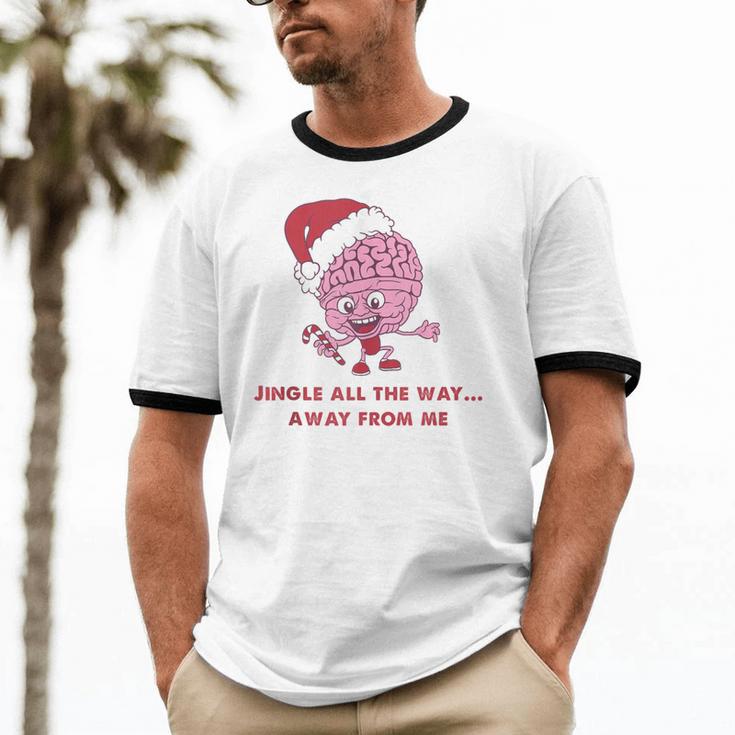 Jingle All The Way Away From Me This Christmas For Introvert Unisex Cotton Ringer T-Shirt