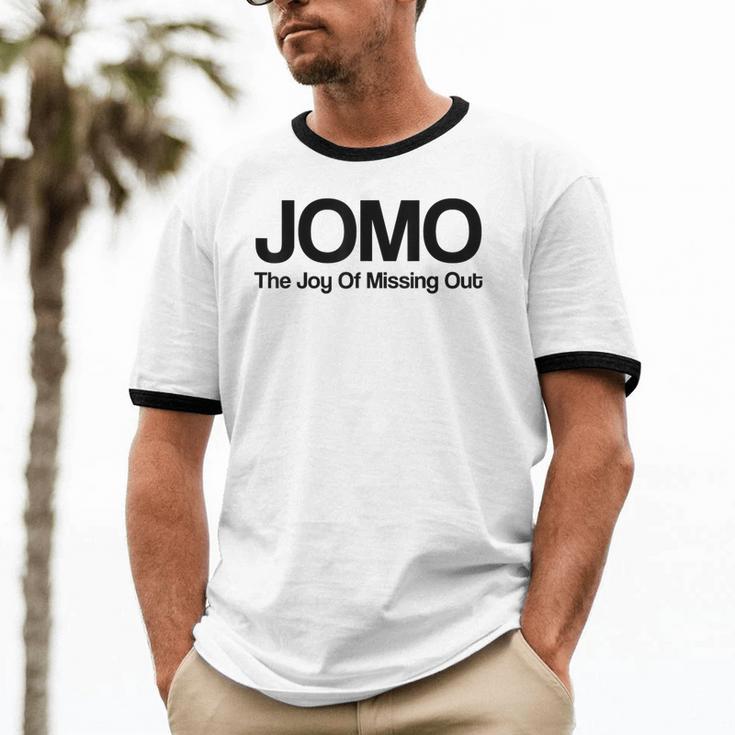 JOMO Joy Of Missing Out Fomo Fear Cozy Introvert Joke Unisex Cotton Ringer T-Shirt