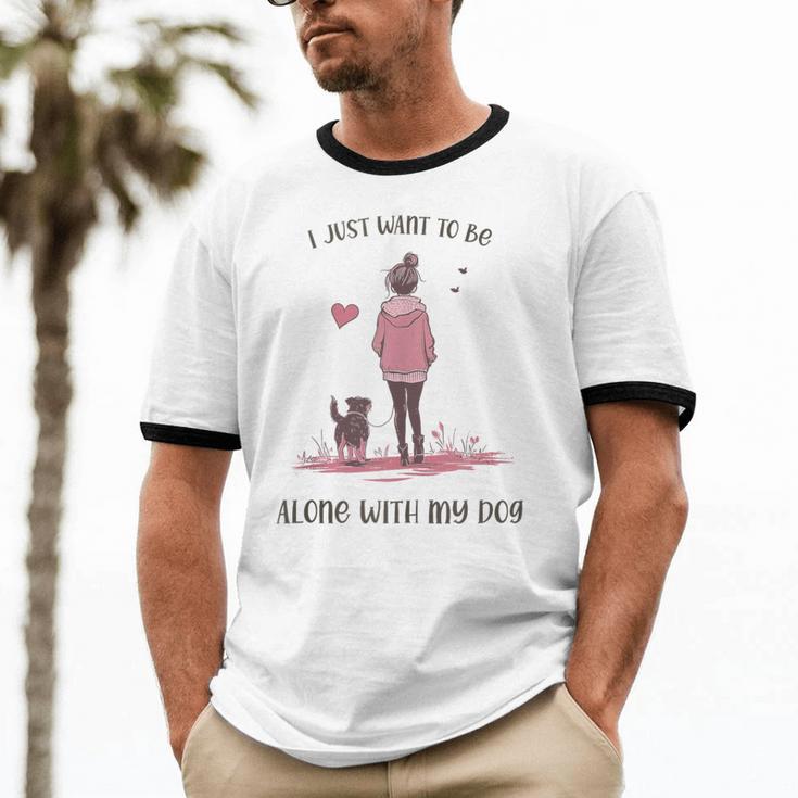 I Just Want To Be Alone With My Dog For Introvert Dog Mom Unisex Cotton Ringer T-Shirt