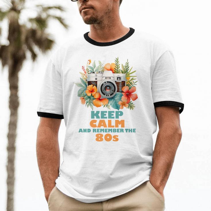 Keep Calm And Remember The 80s Retro Vintage Nostalgia Premium Unisex Cotton Ringer T-Shirt