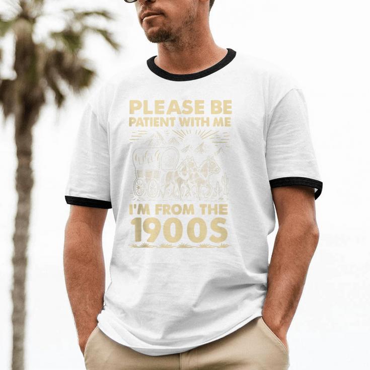Men Women Please Be Patient With Me I'm From The 1900s Unisex Cotton Ringer T-Shirt Men Women Please Be Patient With Me I'm From The 1900s Unisex Cotton Ringer T-Shirt
