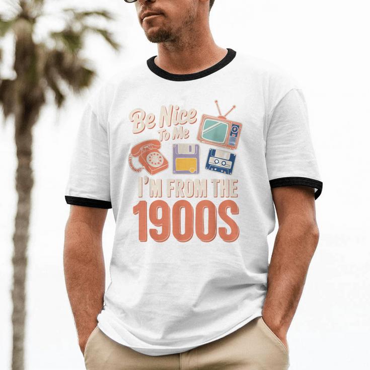 Be Nice To Me I'm From The 1900s Unisex Cotton Ringer T-Shirt Be Nice To Me I'm From The 1900s Unisex Cotton Ringer T-Shirt