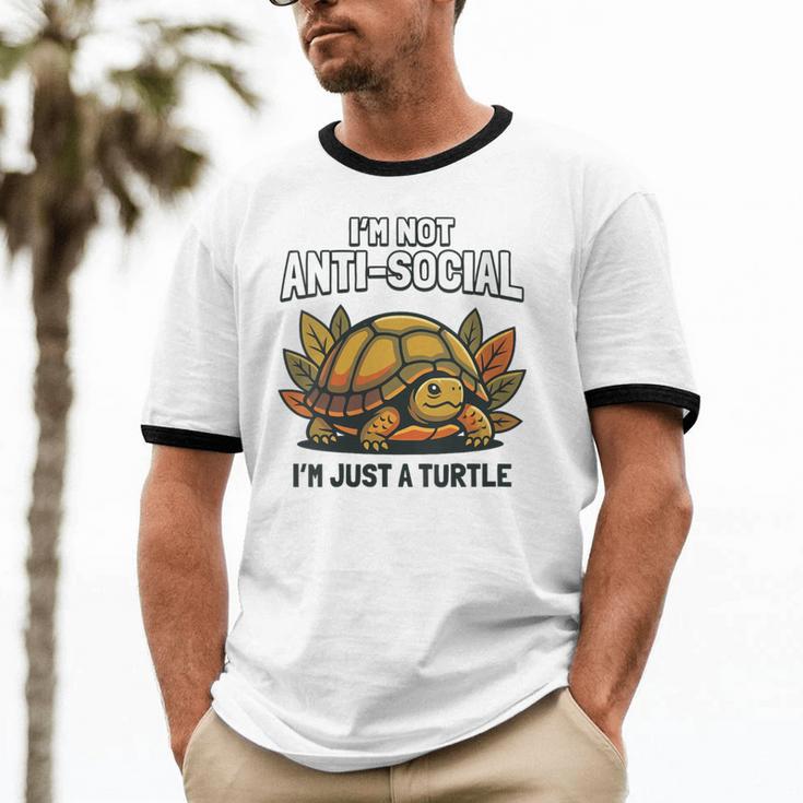 Not Anti Social Im Just A Turtle Sarcastic Introvert Humor Unisex Cotton Ringer T-Shirt