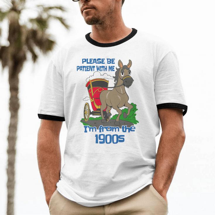 Patient With Me I'm From The 1900s Premium Unisex Cotton Ringer T-Shirt Patient With Me I'm From The 1900s Premium Unisex Cotton Ringer T-Shirt