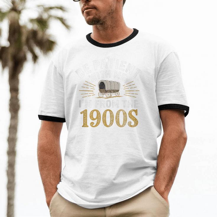 Be Patient I'm From The 1900s Unisex Cotton Ringer T-Shirt
