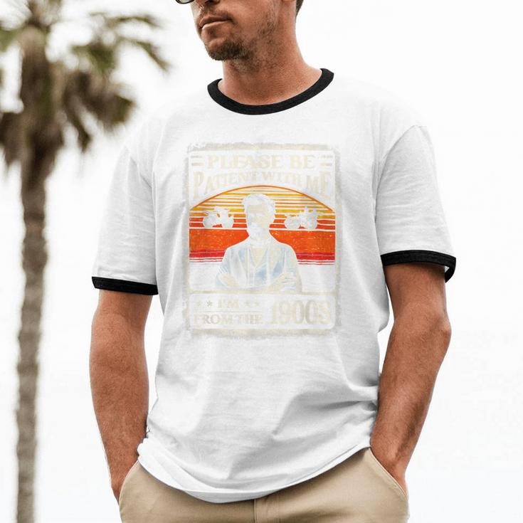 Please Be-Patient With Me I'm From The 1900s Humor Saying Unisex Cotton Ringer T-Shirt Please Be-Patient With Me I'm From The 1900s Humor Saying Unisex Cotton Ringer T-Shirt
