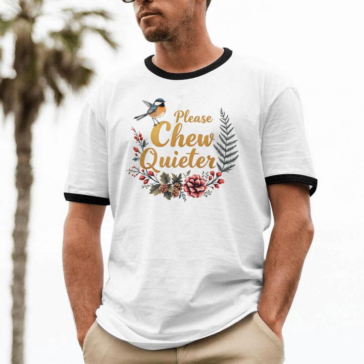 Please Chew Quieter Sarcastic Introvert Humor Unisex Cotton Ringer T-Shirt Please Chew Quieter Sarcastic Introvert Humor Unisex Cotton Ringer T-Shirt