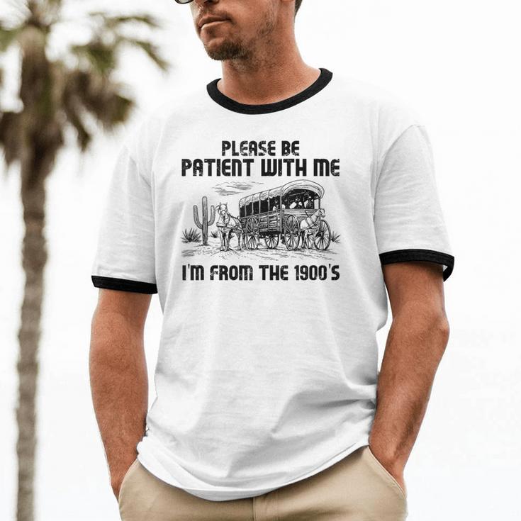 Please Patience I'm From The 1900s Vintage Western Unisex Cotton Ringer T-Shirt Please Patience I'm From The 1900s Vintage Western Unisex Cotton Ringer T-Shirt