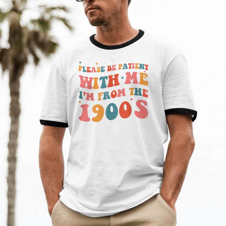 Please Be Patient With Me I'm From The 1900s Boho Saying Unisex Cotton Ringer T-Shirt