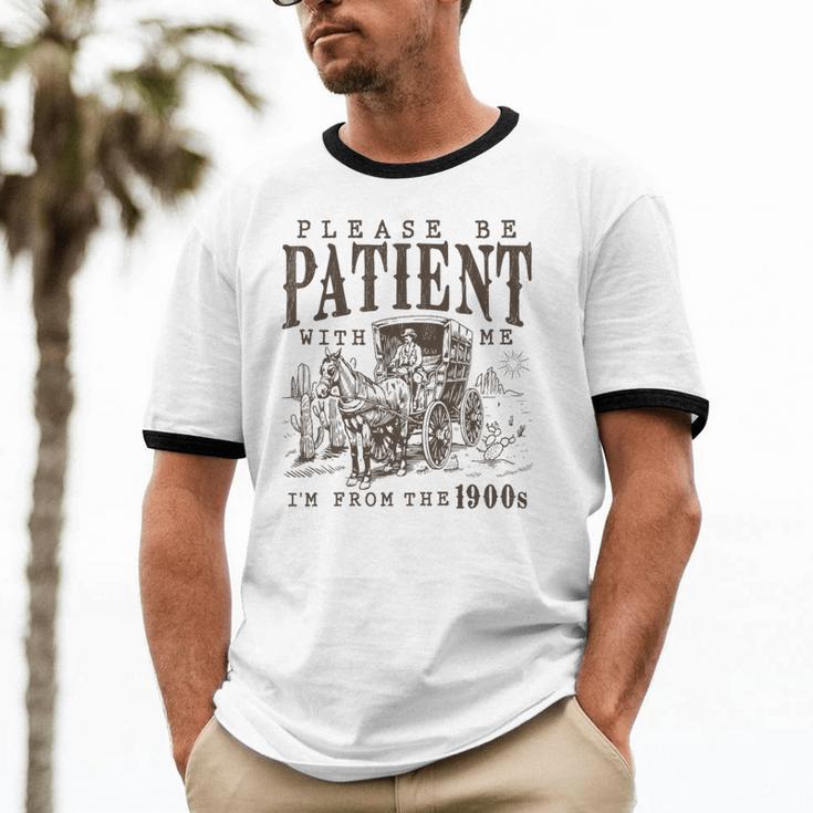 Please Be Patient I'm From The 1900s Boomer Meme Print Premium Unisex Cotton Ringer T-Shirt Please Be Patient I'm From The 1900s Boomer Meme Print Premium Unisex Cotton Ringer T-Shirt