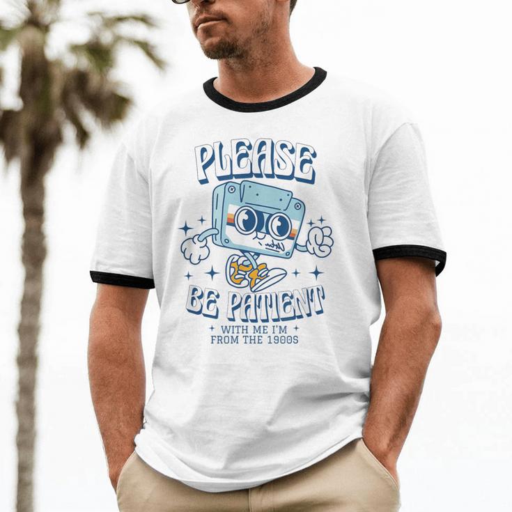 Please Be Patient With Me I'm From The 1900s Cassette Retro Unisex Cotton Ringer T-Shirt Please Be Patient With Me I'm From The 1900s Cassette Retro Unisex Cotton Ringer T-Shirt