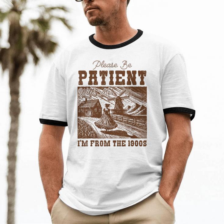 Please Be Patient With Me I'm From The 1900s Country Girl Unisex Cotton Ringer T-Shirt Please Be Patient With Me I'm From The 1900s Country Girl Unisex Cotton Ringer T-Shirt