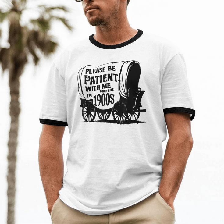 Please Be Patient With Me I'm From The 1900s Covered Wagon Unisex Cotton Ringer T-Shirt