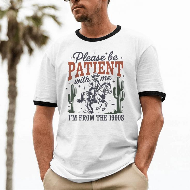 Please Be Patient I'm From The 1900s Cowboy Skeleton Unisex Cotton Ringer T-Shirt