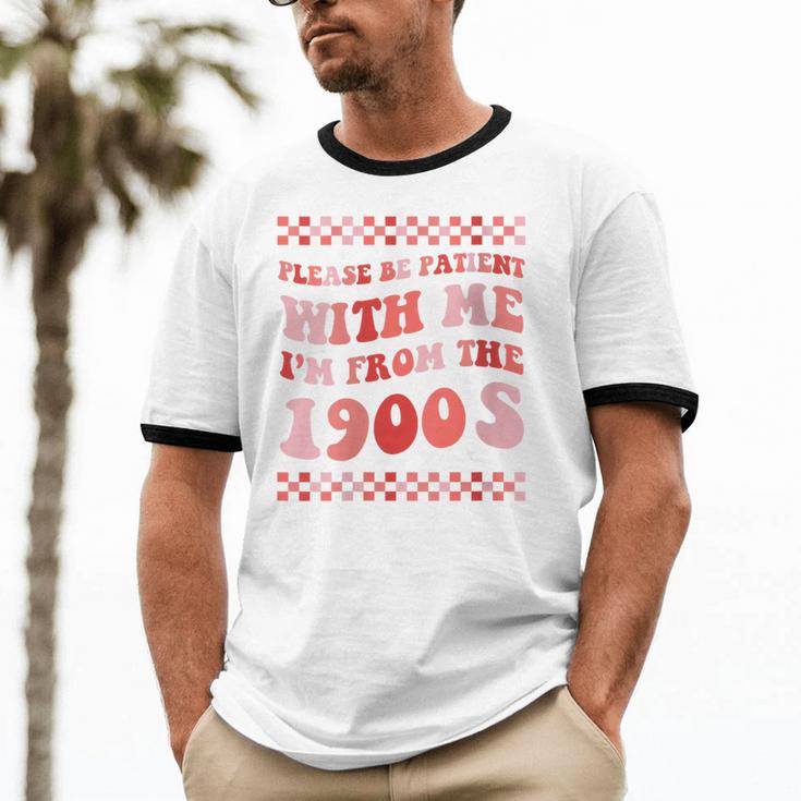 Please Be Patient With Me I'm From The 1900s Cute Boho Mom Unisex Cotton Ringer T-Shirt