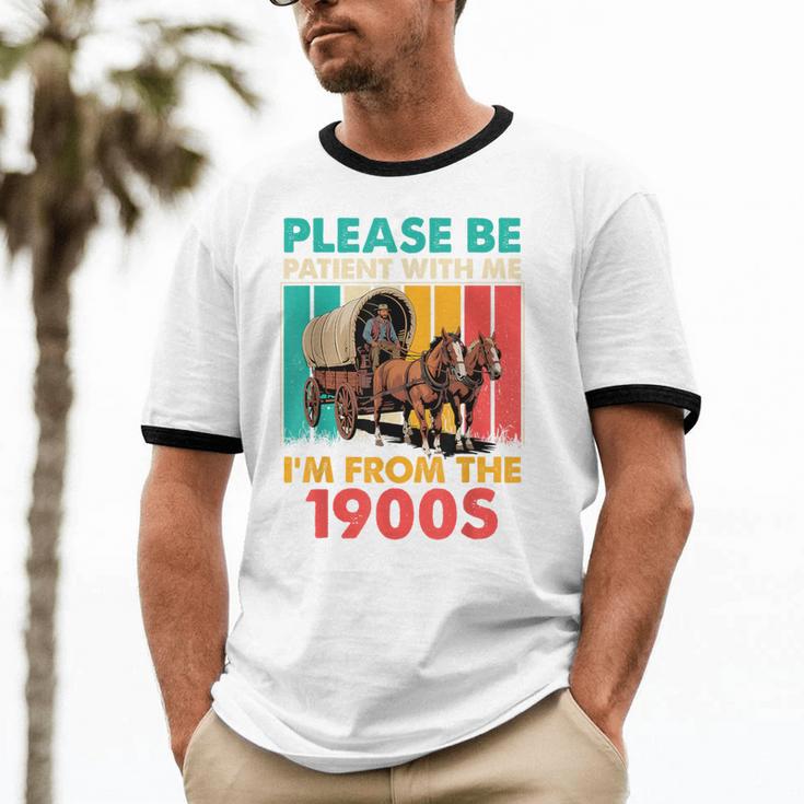 Please Be Patient I'm From The 1900s Dad Fathers Day Unisex Cotton Ringer T-Shirt Please Be Patient I'm From The 1900s Dad Fathers Day Unisex Cotton Ringer T-Shirt