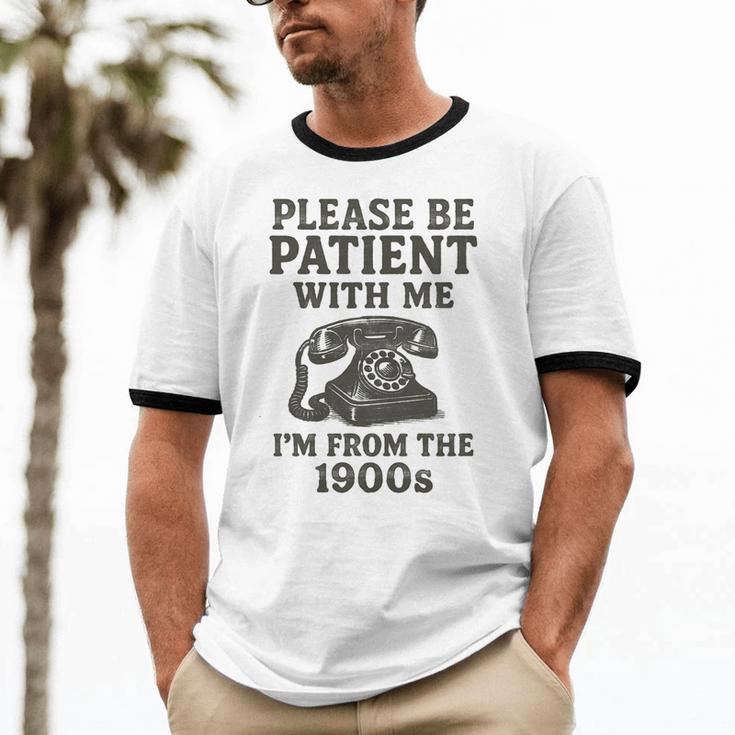 Please Be Patient With Me I'm From The 1900s Funny Premium Tri-Blend Unisex Cotton Ringer T-Shirt