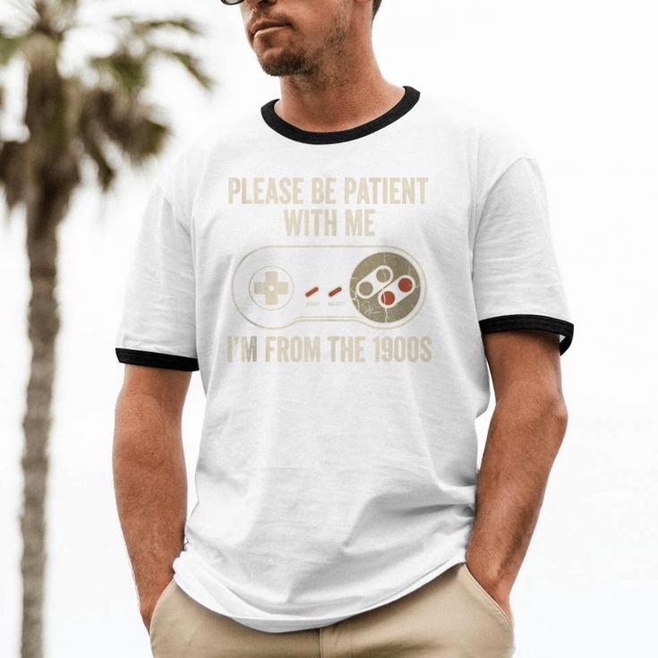 Please Be Patient With Me I'm From The 1900s Gamer Unisex Cotton Ringer T-Shirt