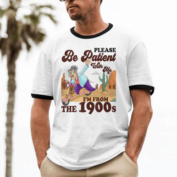 Please Be Patient With Me I'm From The 1900s Gen X Boomer Unisex Cotton Ringer T-Shirt