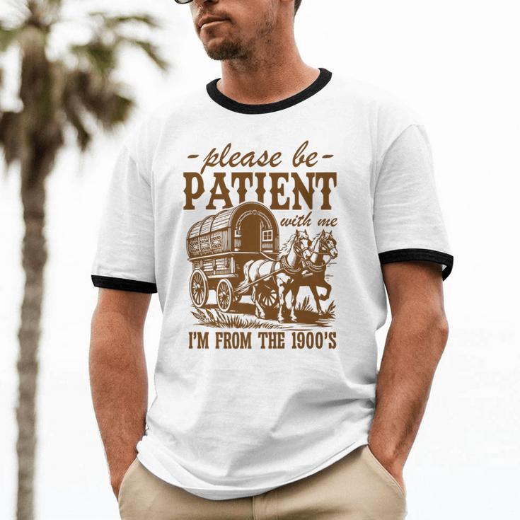 Please Be Patient With Me I'm From The 1900s Grandpa Premium Unisex Cotton Ringer T-Shirt Please Be Patient With Me I'm From The 1900s Grandpa Premium Unisex Cotton Ringer T-Shirt