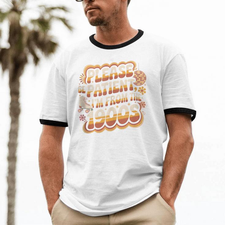 Please Be Patient I'm From The 1900s Groovy Women Unisex Cotton Ringer T-Shirt Please Be Patient I'm From The 1900s Groovy Women Unisex Cotton Ringer T-Shirt