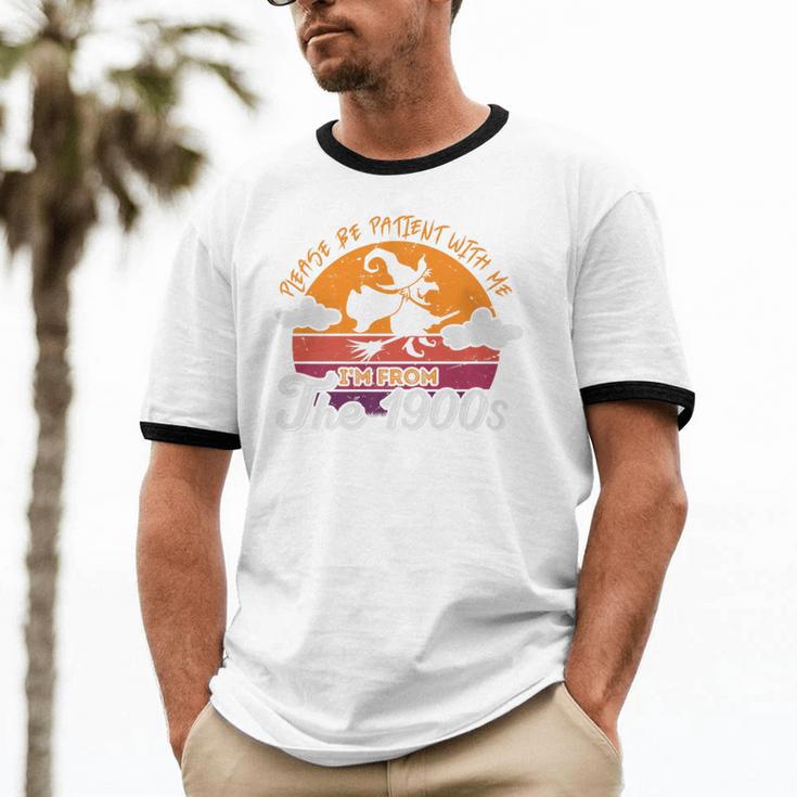 Please Be Patient With Me I'm From The 1900s Halloween Premium Unisex Cotton Ringer T-Shirt Please Be Patient With Me I'm From The 1900s Halloween Premium Unisex Cotton Ringer T-Shirt