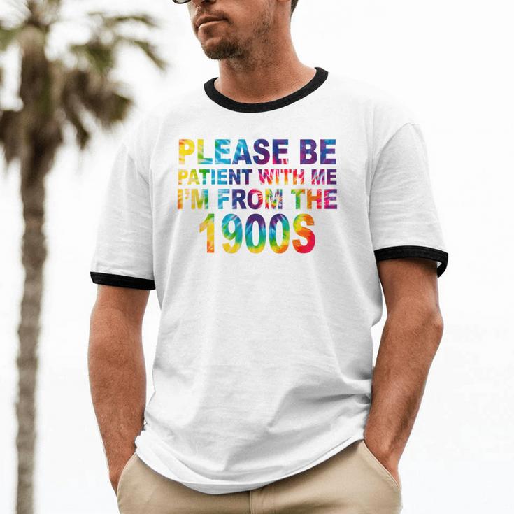 Please Be Be Patient With Me I'm From The 1900s Hippie Unisex Cotton Ringer T-Shirt