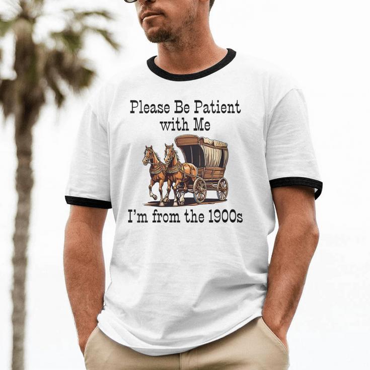 Please Be Patient With Me I'm From The 1900s Horse Wagon 90s Unisex Cotton Ringer T-Shirt Please Be Patient With Me I'm From The 1900s Horse Wagon 90s Unisex Cotton Ringer T-Shirt