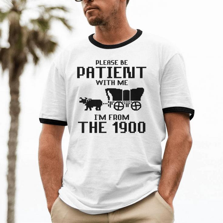 Please Be Patient With Me I'm From The 1900s Husband Joke Unisex Cotton Ringer T-Shirt