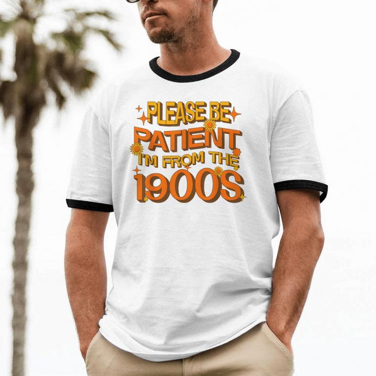 Please Be Patient I'm From The 1900s Ironic Millennial Quote Unisex Cotton Ringer T-Shirt Please Be Patient I'm From The 1900s Ironic Millennial Quote Unisex Cotton Ringer T-Shirt
