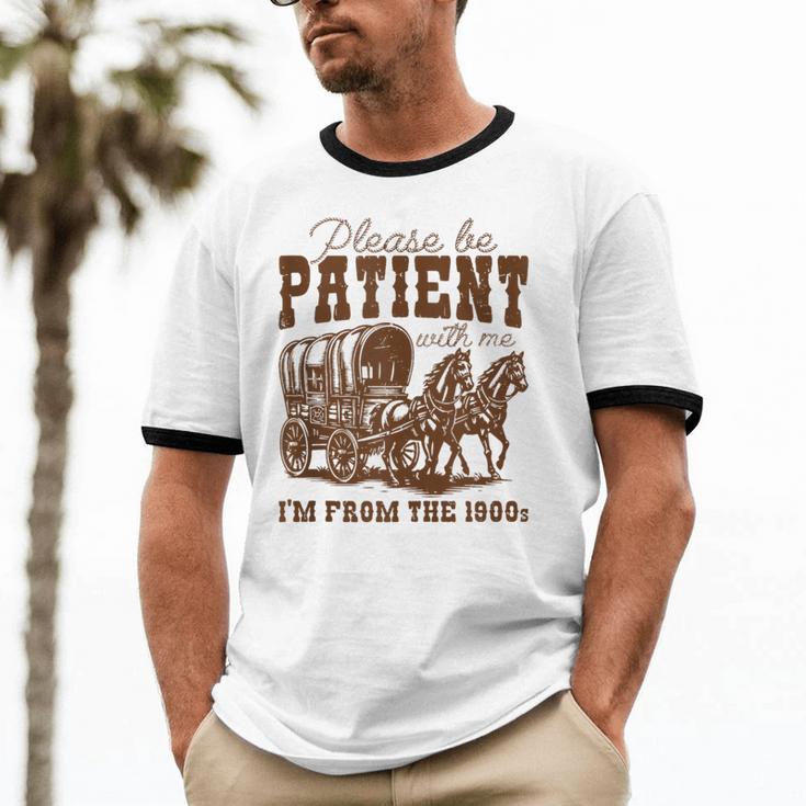 Please Be Patient With Me I'm From The 1900s 1900s Meme Unisex Cotton Ringer T-Shirt Please Be Patient With Me I'm From The 1900s 1900s Meme Unisex Cotton Ringer T-Shirt