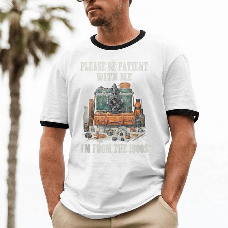Please Be Patient With Me I'm From The 1900s Photographer Unisex Cotton Ringer T-Shirt Please Be Patient With Me I'm From The 1900s Photographer Unisex Cotton Ringer T-Shirt