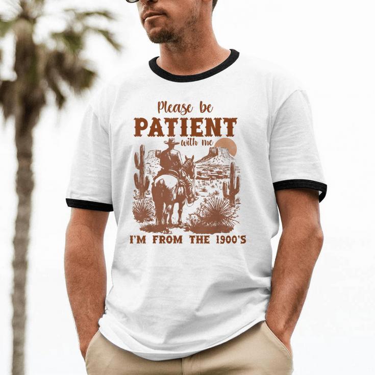 Please Be Patient With Me I'm From The 1900s Quote Unisex Cotton Ringer T-Shirt
