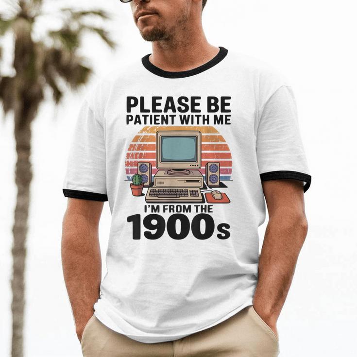 Please Be Patient I'm From The 1900s Retro Computer Geek Unisex Cotton Ringer T-Shirt