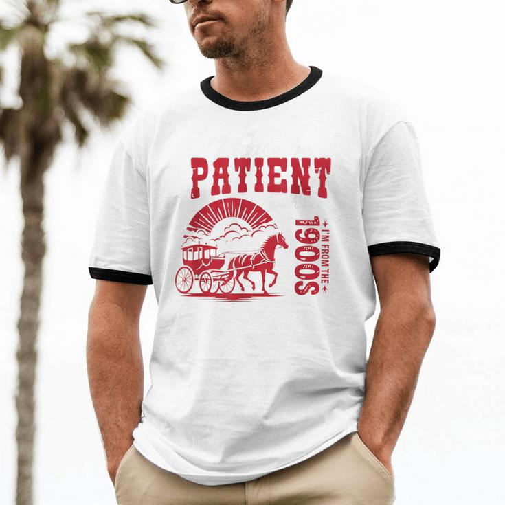 Please Be Patient I'm From The 1900s Retro Gen X Millenn Unisex Cotton Ringer T-Shirt Please Be Patient I'm From The 1900s Retro Gen X Millenn Unisex Cotton Ringer T-Shirt