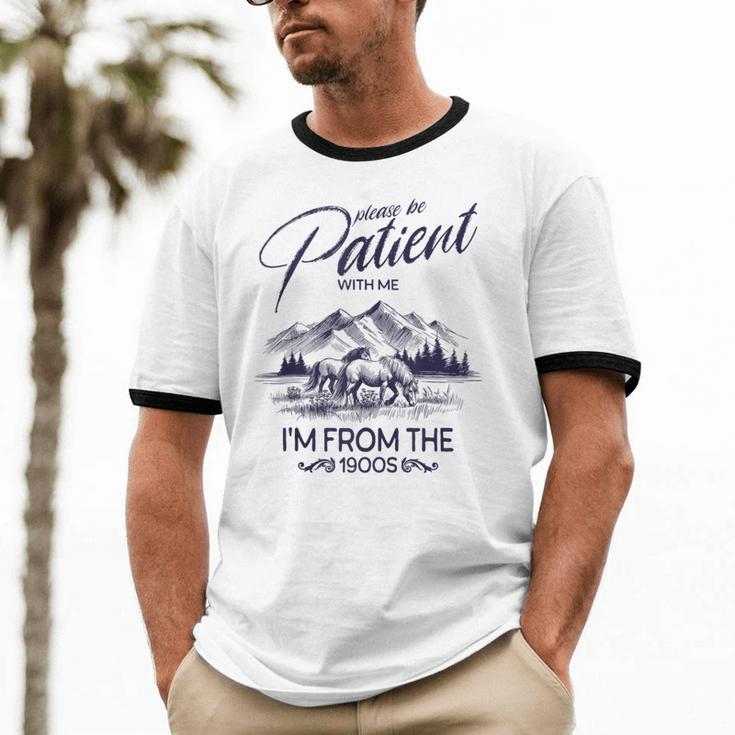 Please Be Patient With Me I'm From The 1900s Rustic Western Unisex Cotton Ringer T-Shirt