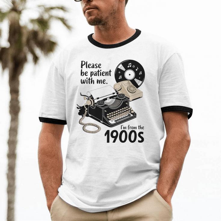 Please Be Patient I'm From The 1900s Sarcastic Joke Premium Tri-Blend Unisex Cotton Ringer T-Shirt