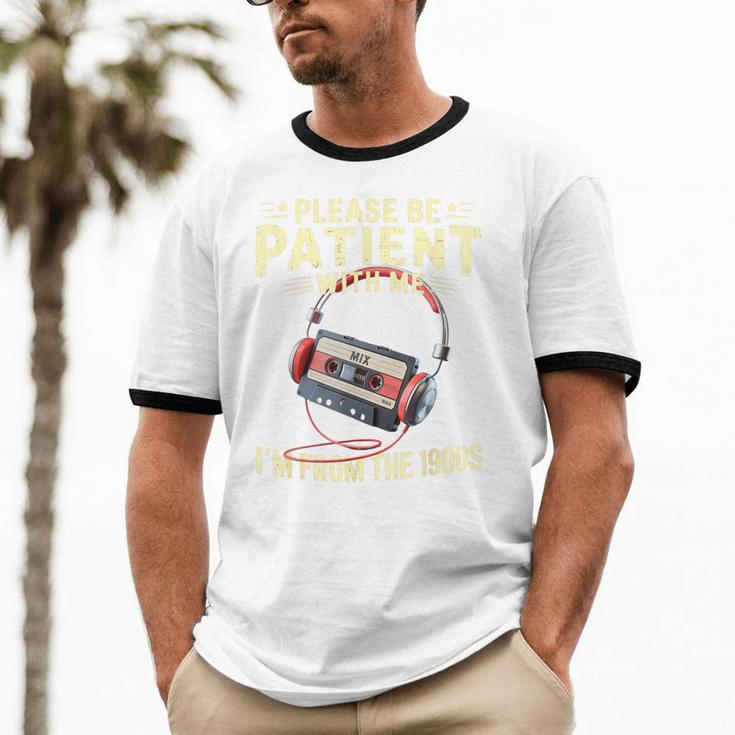 Please Be Patient I'm From The 1900s Sarcastic Joke Unisex Cotton Ringer T-Shirt Please Be Patient I'm From The 1900s Sarcastic Joke Unisex Cotton Ringer T-Shirt