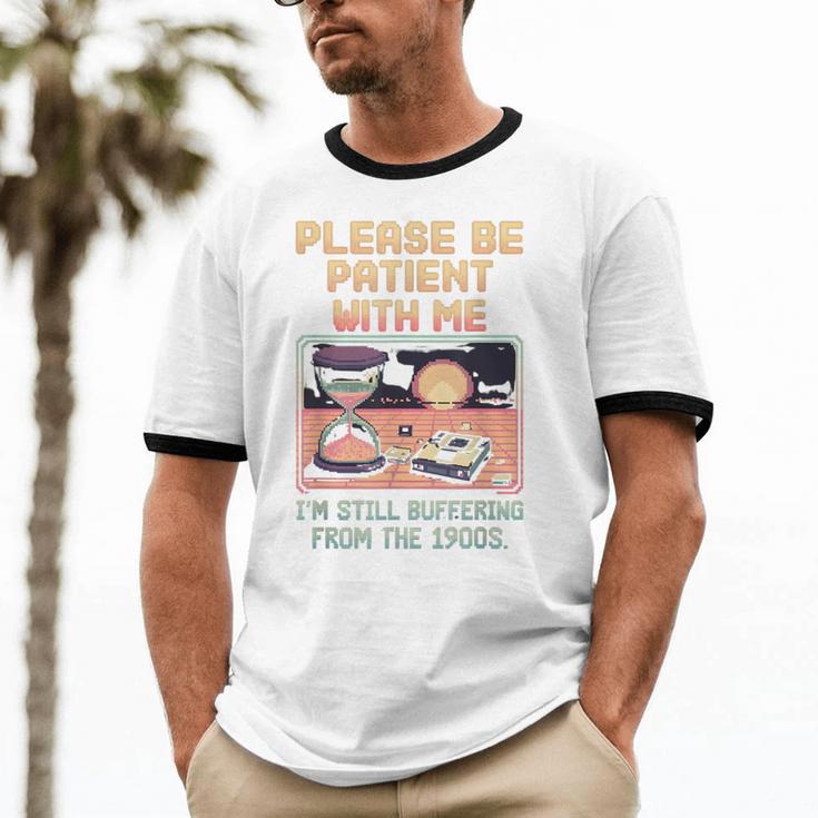 Please Be Patient With Me I'm From The 1900s Shirt Unisex Cotton Ringer T-Shirt