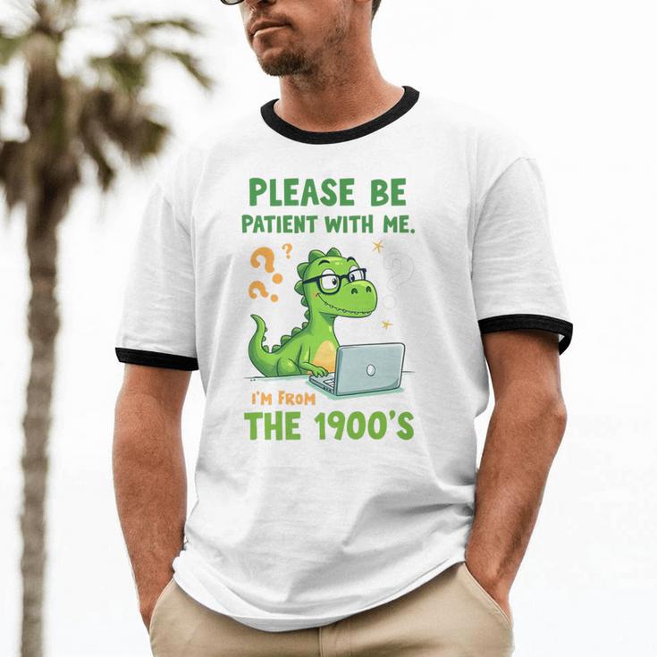 Please Be Patient With Me I'm From The 1900s Soft Tee Premium Unisex Cotton Ringer T-Shirt