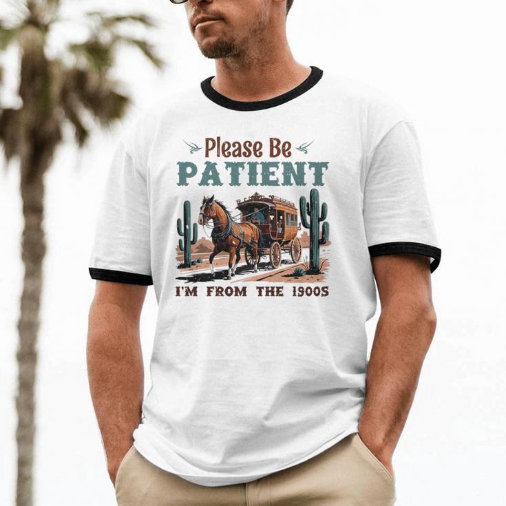 Please Be Patient I'm From The 1900s Stagecoach Western Vint Premium Tri-Blend Unisex Cotton Ringer T-Shirt Please Be Patient I'm From The 1900s Stagecoach Western Vint Premium Tri-Blend Unisex Cotton Ringer T-Shirt