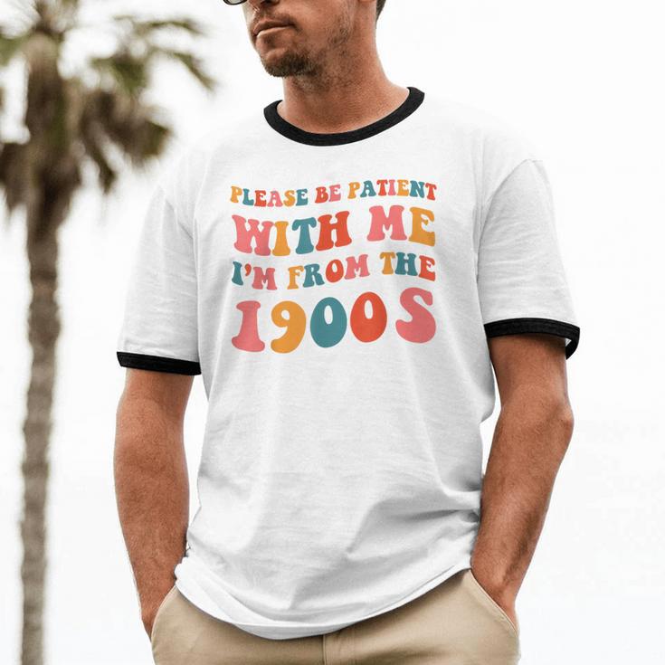 Please Be Patient With Me I'm From The 1900s Trendy Boho Unisex Cotton Ringer T-Shirt