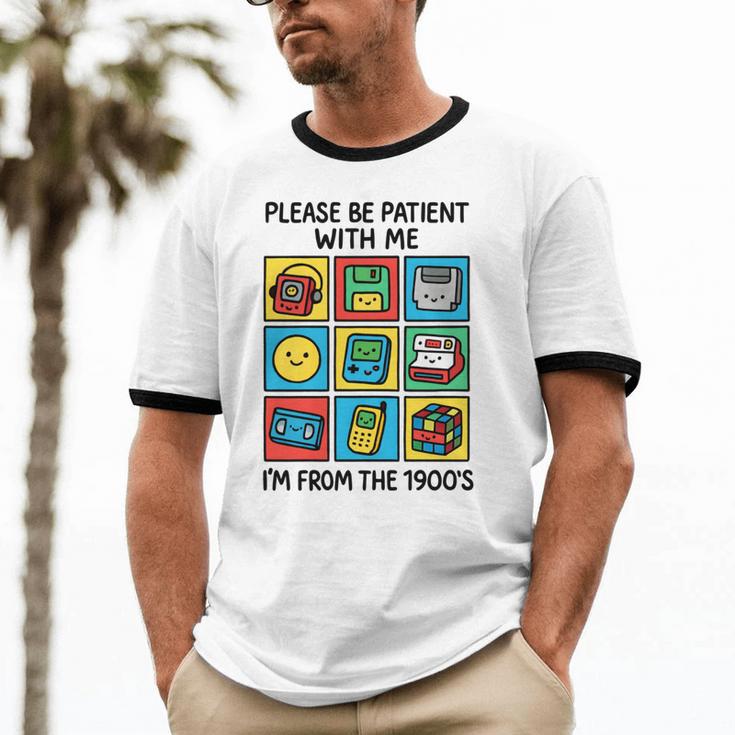 Please Be Patient With Me I'm From The 1900s Vintage 90s Unisex Cotton Ringer T-Shirt Please Be Patient With Me I'm From The 1900s Vintage 90s Unisex Cotton Ringer T-Shirt