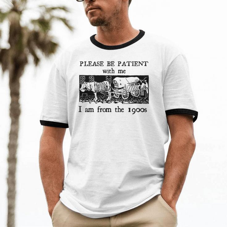 Please Be Patient With Me I'm From The 1900s Vintage Drowing Unisex Cotton Ringer T-Shirt Please Be Patient With Me I'm From The 1900s Vintage Drowing Unisex Cotton Ringer T-Shirt