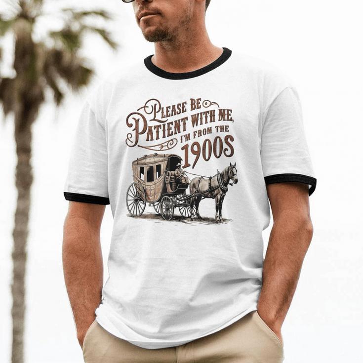 Please Be Patient With Me I'm From The 1900s Vintage Funny Unisex Cotton Ringer T-Shirt