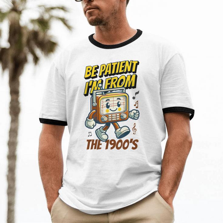 Please Be Patient With Me I'm From The 1900s Vintage Radio Unisex Cotton Ringer T-Shirt Please Be Patient With Me I'm From The 1900s Vintage Radio Unisex Cotton Ringer T-Shirt