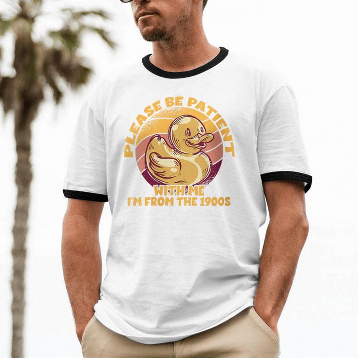 Please Be Patient I'm From The 1900s Vintage Toy Duck Unisex Cotton Ringer T-Shirt Please Be Patient I'm From The 1900s Vintage Toy Duck Unisex Cotton Ringer T-Shirt