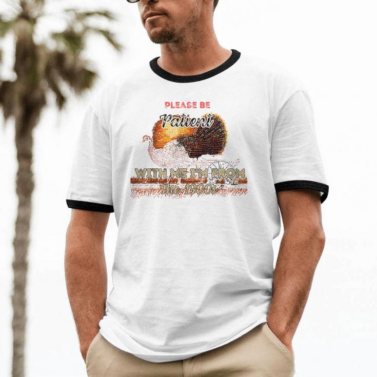 Please Be Patient With Me I'm From The 1900s Vintage Turkey Unisex Cotton Ringer T-Shirt