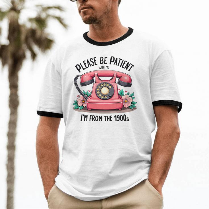 Please Be Patient With Me I'm From The 1900s Women Girl Premium Tri-Blend Unisex Cotton Ringer T-Shirt Please Be Patient With Me I'm From The 1900s Women Girl Premium Tri-Blend Unisex Cotton Ringer T-Shirt