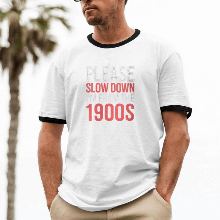 Please Slow Down I'm From The 1900s Retro Nostalgia Unisex Cotton Ringer T-Shirt Please Slow Down I'm From The 1900s Retro Nostalgia Unisex Cotton Ringer T-Shirt
